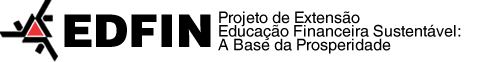 Projeto de Extensão Educação Financeira Sustentável: a base para a prosperidade Projeto de Extensão Educação Financeira Sustentável: a base para a prosperidade