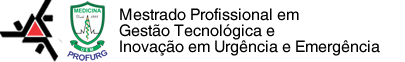 Programa de Mestrado Profissional em Gestão Tecnologia e Inovação em Urgência e Emergência Programa de Mestrado Profissional em Gestão Tecnologia e Inovação em Urgência e Emergência